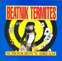 Beatnik Termites : Schoolboy's Dream